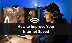 How to Improve Your Internet Speed