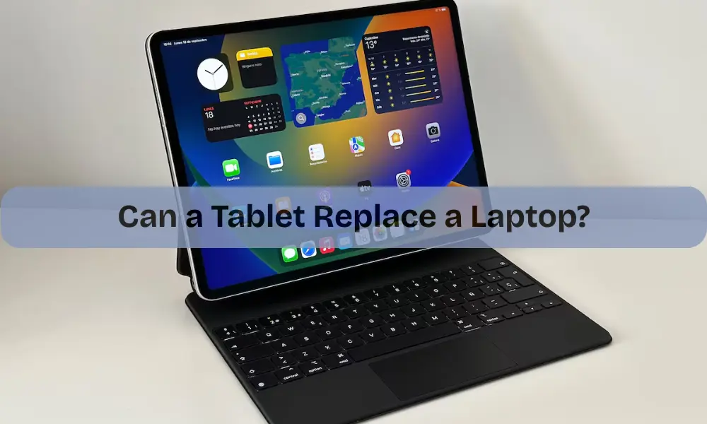 Can a Tablet Replace a Laptop?